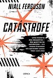 Leia online PDF 'Catástrofe' por Niall Ferguson