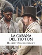 La cabana del Tio Tom (Uncle Tom's Cabin) by Harriet Beecher Stowe ...