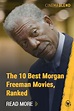 The 10 Best Morgan Freeman Movies, Ranked | Morgan freeman movie ...