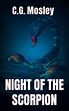 Night Of The Scorpion by C.G. Mosley | Goodreads