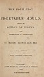 The formation of vegetable mould through the action of worms (1882 ...