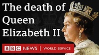 The death of Queen Elizabeth II - Global News Podcast, BBC World ...
