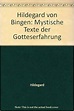 Hildegard von Bingen: Mystische Texte der Gotteserfahrung (German ...