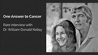 One Answer to Cancer - Dr. William Donald Kelley rare interview - YouTube