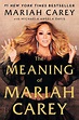 'The Meaning Of Mariah Carey' Demonstrates A Painstaking Commitment To ...