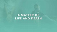A Matter of Life and Death - Think Differently Academy