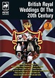 British Royal Weddings Of The 20th Century - MVD Entertainment Group B2B