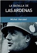 La batalla de Las Ardenas de Michel Herubel: Muy bien Encuadernación de ...