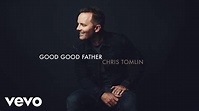 Chris Tomlin - Good Good Father (Audio) - YouTube