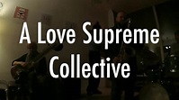 A Love Supreme Collective "Acknowlegment" #2 - YouTube