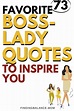 75 Boss Lady Quotes (+ mages) That Inspire the Heck Out of Me ...