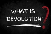 What is 'devolution'? | Centre on Constitutional Change