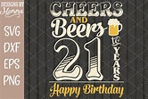 Cheers and Beers to 21 Years Birthday SVG (354845) | Cut Files | Design ...