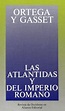Las Atlántidas y del Imperio Romano (Obras De José Ortega Y Gasset (Ogg ...