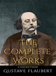 Gustave Flaubert: The Complete Works eBook by Gustave Flaubert ...