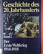 Geschichte des 20. Jahrhunderts, BAND 2: Der Erste Weltkrieg 1914-1918 ...