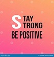 Stay Strong Stay Positive - Stay Strong Stay Positive And Never Give Up ...