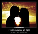 Tengo ganas de un beso | Desmotivaciones