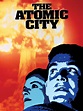 Atomic City (1952) - Rotten Tomatoes