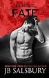 Books,Chocolate and Lipgloss: ♥♥ FIGHTING FATE by J.B. Salsbury cover ...