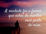 A saudade mantém perto (...) https://www.mundodasmensagens.com/mensagem ...