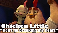 Chicken Little - Don't go breaking my heart - YouTube
