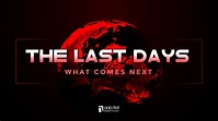 The Last Days, Part 3