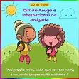 Dia do Amigo e Internacional da Amizade - Sempre AlegriaSempre Alegria
