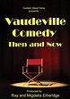 Vaudeville Comedy, Then and Now - película: Ver online