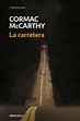 LA CARRETERA | CORMAC MCCARTHY | DEBOLSILLO | Casa del Libro