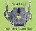 Whale - Hobo Humpin' Slobo Babe (1995, CD) | Discogs