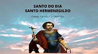 SANTO DO DIA - Conheça a história de Santo Hermenegildo, o santo de ...