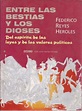 Entre Las Bestias Y Los Dioses. Federico Reyes Heroles | VENTA DE ...