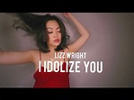 LIZZ WRIGHT - I IDOLIZE YOU - YouTube