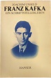 Franz Kafka. Ein Schriftstellerleben. Die Geschichte seiner ...