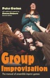 Group Improvisation: The Manual of Ensemble Improv Games (Peter Gwinn ...