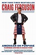 American on Purpose: The Improbable Adventures of an Unlikely Patriot ...