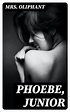Phoebe, Junior (ebook), Mrs. Oliphant | 8596547160151 | Boeken | bol.com