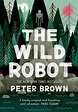 The Wild Robot - Peter Brown