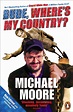 Dude, Where's My Country? by Michael Moore - Penguin Books Australia