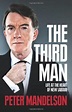The Third Man: Life at the Heart of New Labour by Mandelson, Peter ...