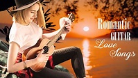 Romantic Guitar Love Songs - Relaxing Guitar Instrumental Music - Best ...