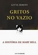 Livro: Gritos no Vazio - a História de Mary Bell - Gitta Sereny ...