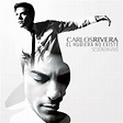 Carlos Rivera – El Hubiera No Existe (Album) (2013) | Música al 100 ...