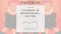 Catherine of Brandenburg-Küstrin Biography | Pantheon