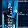 Night And The City | Charlie Haden – Télécharger et écouter l'album
