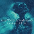 Andy Wickett & World Service – Creatures of Love (CD) – Cleopatra ...