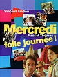 Mercredi, folle journée ! - film 2000 - AlloCiné