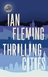 Thrilling Cities by Ian Fleming | Penguin Random House Canada