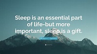 William C. Dement Quote: “Sleep is an essential part of life-but more ...